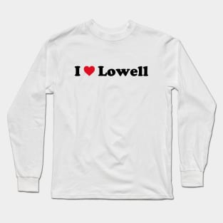 I Love Lowell Long Sleeve T-Shirt